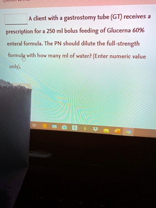 SOLVED A client with a gastrostomy tube (GT) receives a prescription