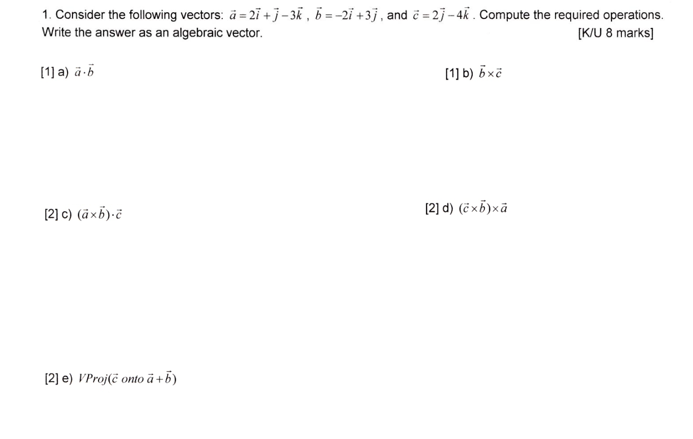 1. Consider the following vectors: a⃗=2 i⃗+j⃗-3 k⃗, b⃗=-2 i⃗+3 j⃗, and ...