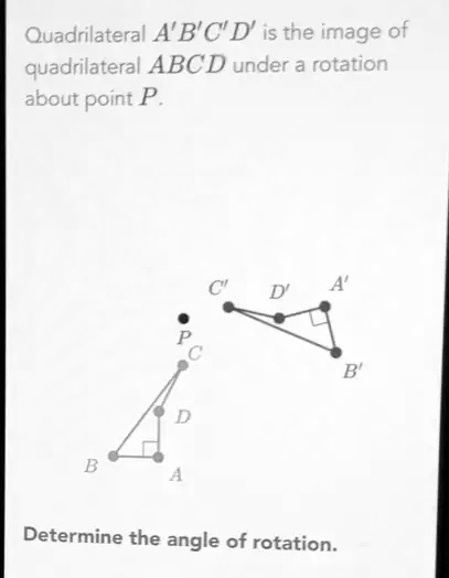 [GET ANSWER] Quadrilateral A'B'C'D' is the image of quadrilateral ABCD ...