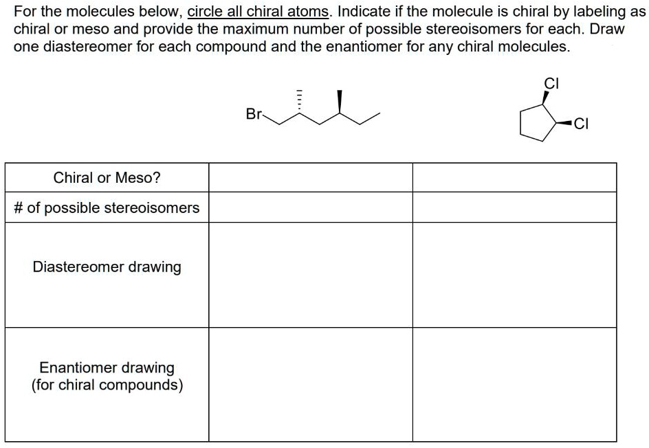 SOLVED: For the molecules below, circle alLchiral atoms: Indicate if ...