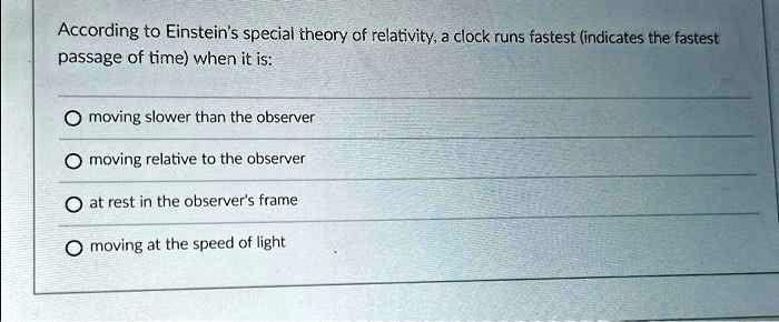 SOLVED: According to Einstein's special theory of relativity, a clock ...