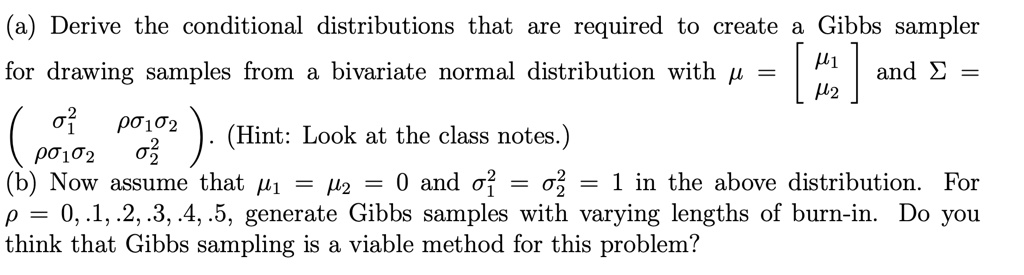 SOLVED: Derive the conditional distributions that are required to ...