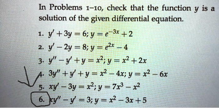 Solved In Problems 1 10 Check That The Function Y Is A Solution Of The Given Differential Equation Y 3y 6 Y E 3x 2 2 Y 2y 8 Y E2x 4