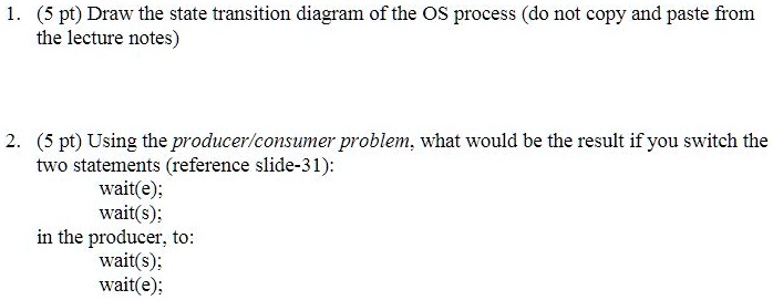 SOLVED: 5 pt Draw the state transition diagram of the OS process (do ...