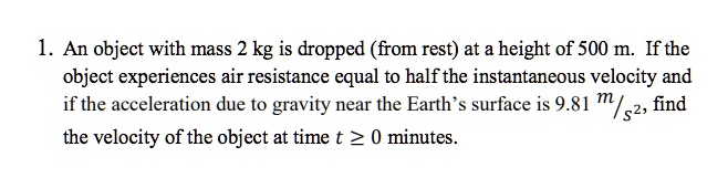 SOLVED: 1. An object with mass 2 kg is dropped (from rest) at a height ...