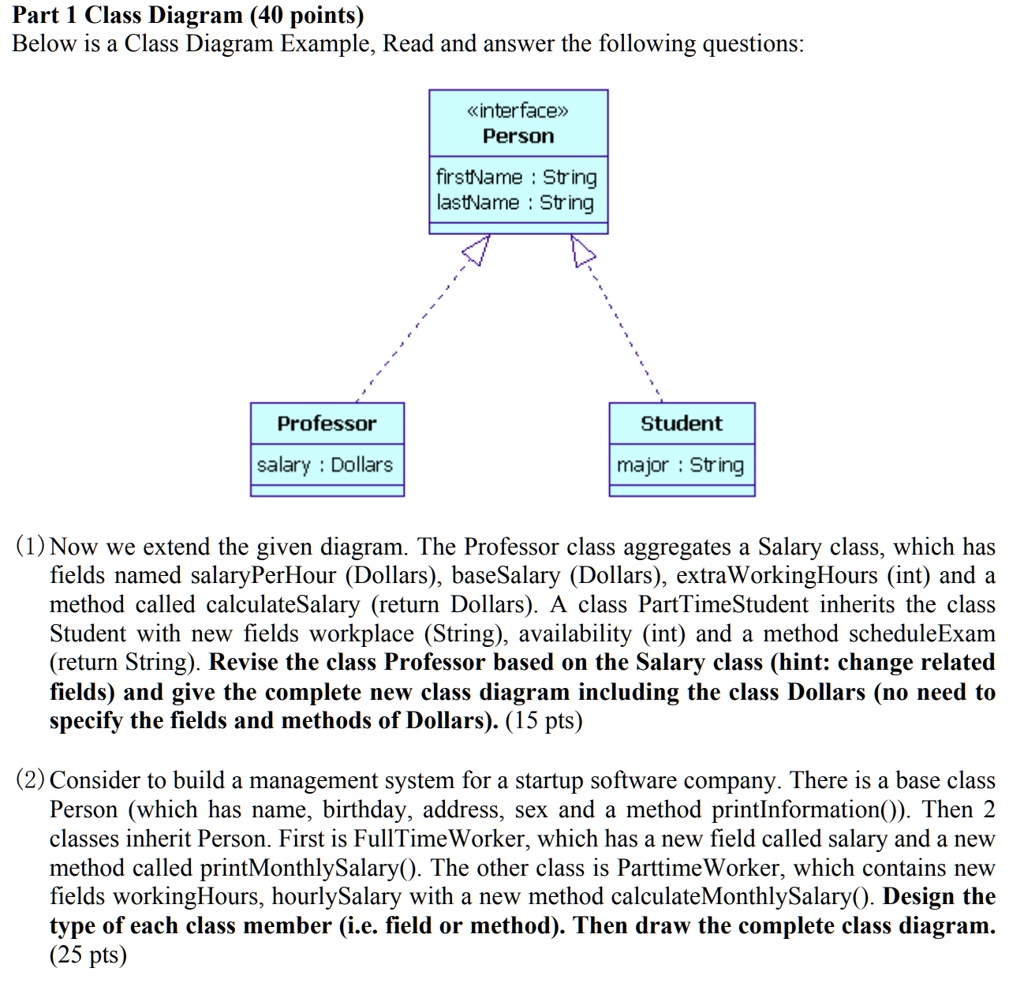 Part 1 Class Diagram (40 points) Below is a Class Diagram Example, Read ...