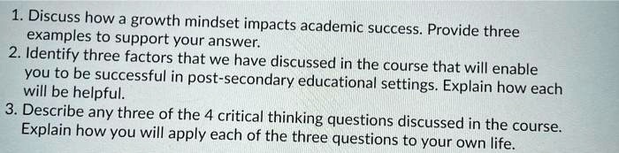SOLVED: 1. Discuss how a growth mindset impacts academic success ...