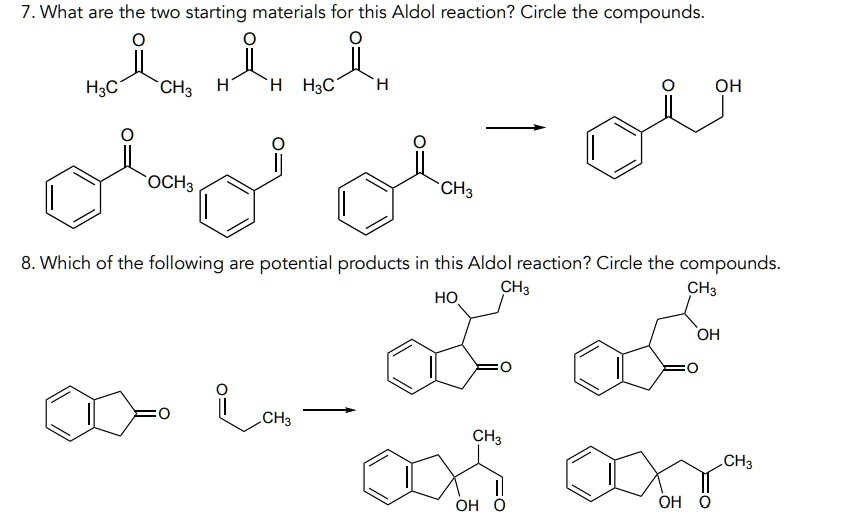 SOLVED: 7. What are the two starting materials for this Aldol reaction ...