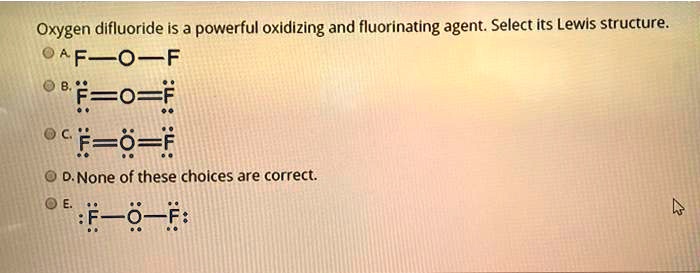 Video Solution Oxygen Difluoride Is A Powerful Oxidizing And Fluorinating Agent Select Its 0670