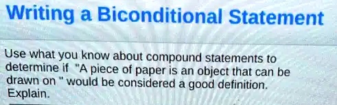 SOLVED: Writing a Biconditional Statement Use what you know about ...