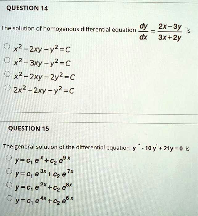 Solved Question 14 The Solution Of Homogenous Differential Equation Dy 2x 3y Dx 3x 2y X2 2xy Y2 C X2 3xy Y2 C X2 2xy 2y2 C 2x2 2xy Y2 C Question 15 The