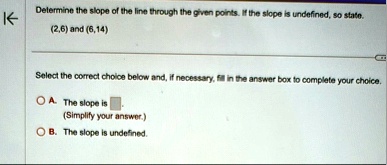 determine the slope of the line through the given points if the slope is undefined so state 26 and 614 select the correct choice below and if necessary fill in the answer box to complete you 88974