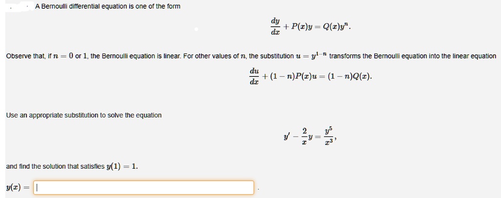 Solved Bemoulli Differential Equation Is One Of The Form P C Y Q C Y D Obsenve That Ifn 0 Or 1 The Bernoulli Equation Linear For Other Values Of N The Substitution U