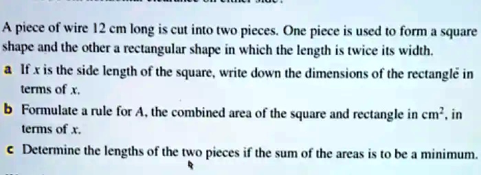 SOLVED: A piece of wire 12 cm long is cut into two pieces. One piece is ...