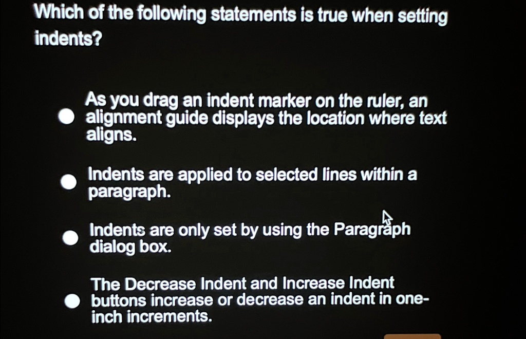 paragraph increase and decrease indent | line &... Which of the following statements is true when setting indents? • As ...