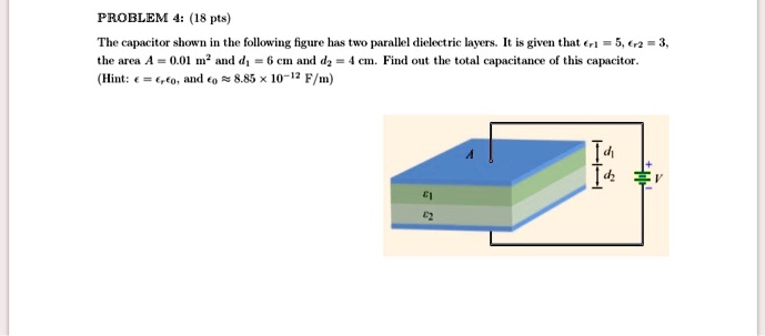 Capacitance Between Layers PROBLEM 4: (18 pts) The capacitor shown in the following figure has two ...