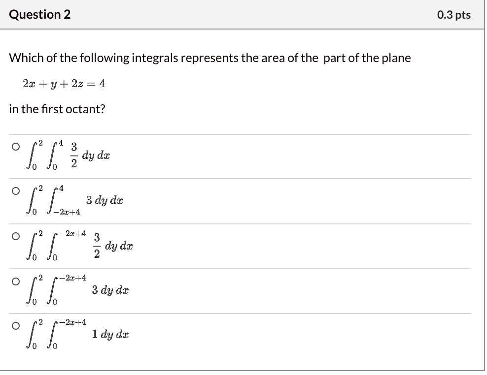 SOLVED: Question 2 0.3 pts Which of the following integrals represents ...
