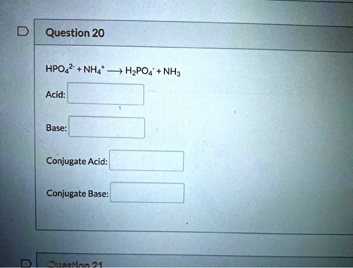 SOLVED: Question 20 HPO4? NHa HzPOA NH3 Acid: Base: Conjugate Acid ...