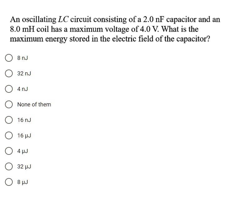SOLVED An oscillating LC circuit consisting ofa 2.0 nF capacitor and
