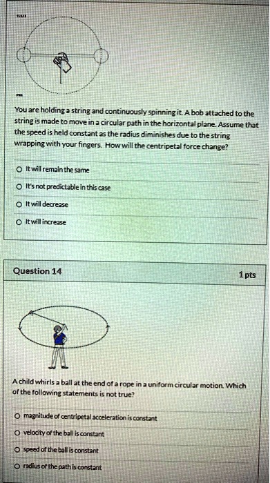 SOLVED: Youare holdingastring and continuously spinningit Abob attached ...