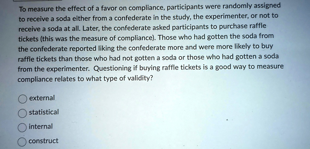 to measure the effect of a favor on compliance participants were randomly assigned to receive a soda either from a confederate in the study the experimenter or not to receive a soda at all l 37622