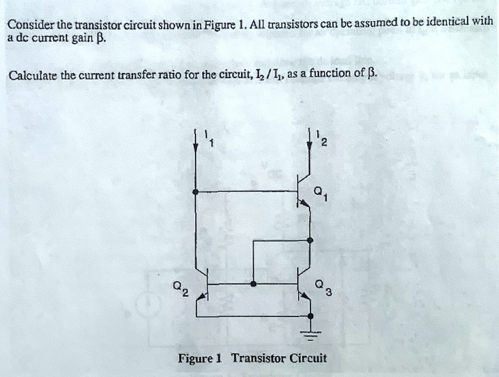 Consider the transistor circuit shown in Figure 1. All transistors can ...