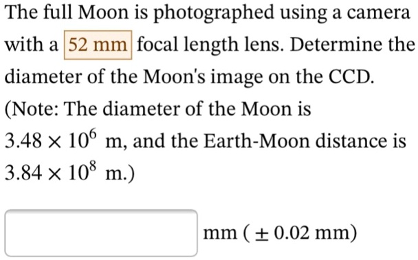 SOLVED The full Moon is photographed using a camera with a 52 mm