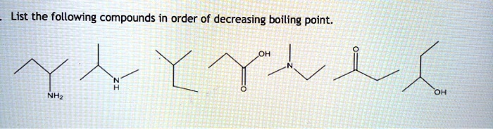 Solvedlist The Following Compounds In Order Of Decreasing Boiling Point 5736