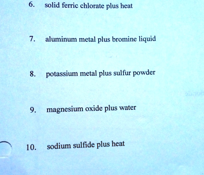 SOLVED 6 solid ferric chlorate plus heat aluminum metal plus bromine