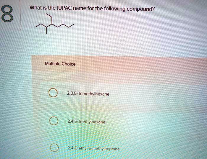 solved-what-is-the-iupac-name-for-the-following-compound-8-multiple