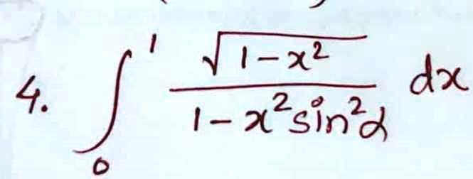 4. ∫0^1 (√(1 - x^2))/(1 - x^2 sin^2 α) dx
