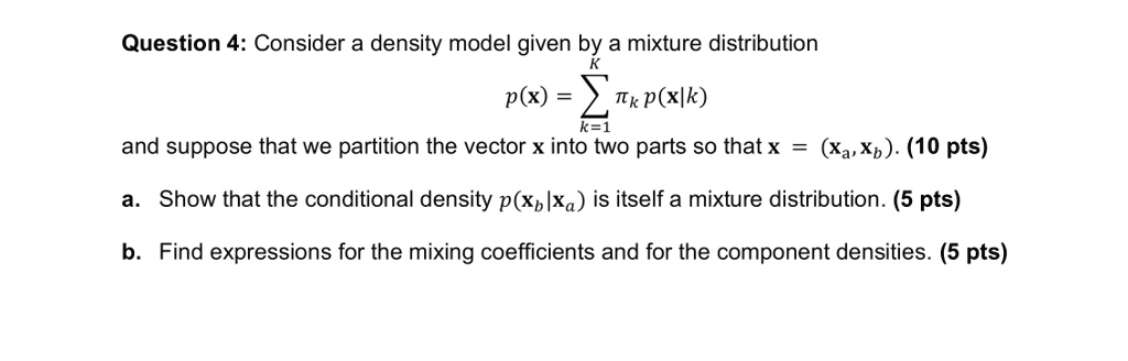 Solved: Question 4: Consider A Density Model Given By A Mixture 