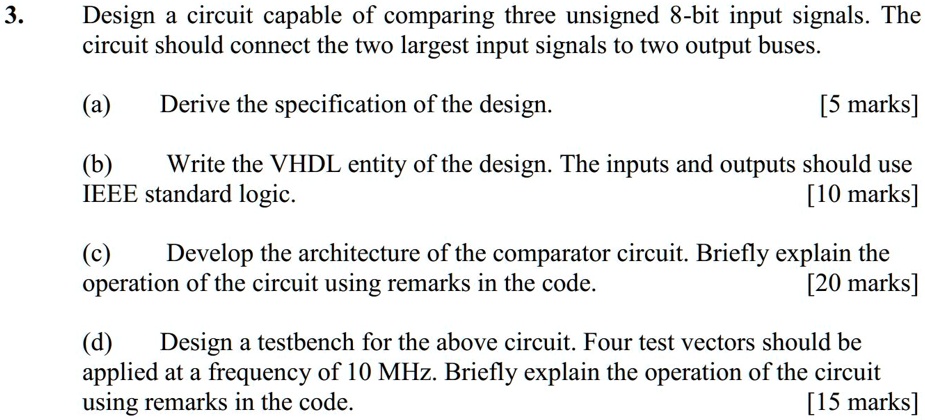 Design a circuit capable of comparing three unsigned 8-bit input ...