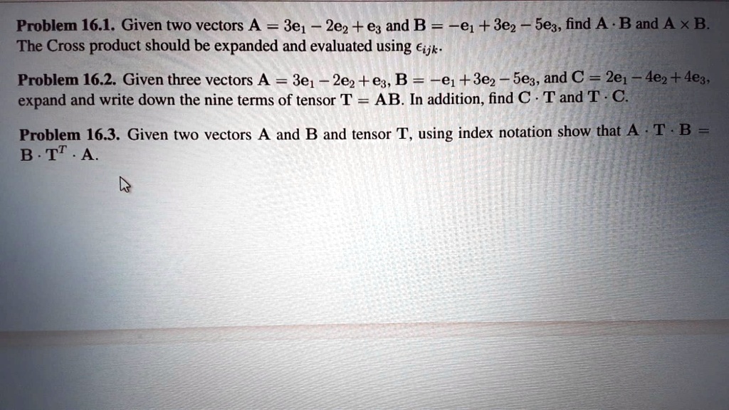 SOLVED: Problem 16.1: Given two vectors A = 3e1 + 2e2 - e3 and B = -e1 ...