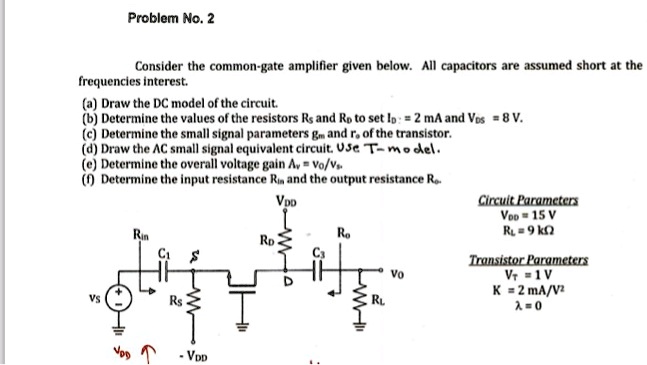Problem No. 2 Consider the common-gate amplifier given below. All ...