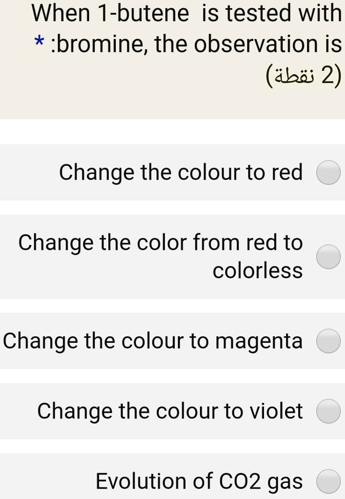 SOLVED When 1butene is tested with * bromine, the observation is (abai 2) Change the colour to