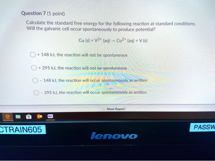 SOLVED: Question 7 (1 Point) Calculate The Standard Free Energy For The ...