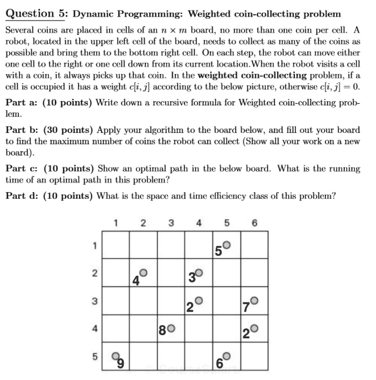 SOLVED: Question 5: Dynamic Programming: Weighted coin-collecting ...