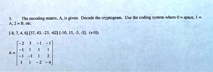 VIDEO solution: The encoding matrix, A, is given: Decode the cryptogram ...