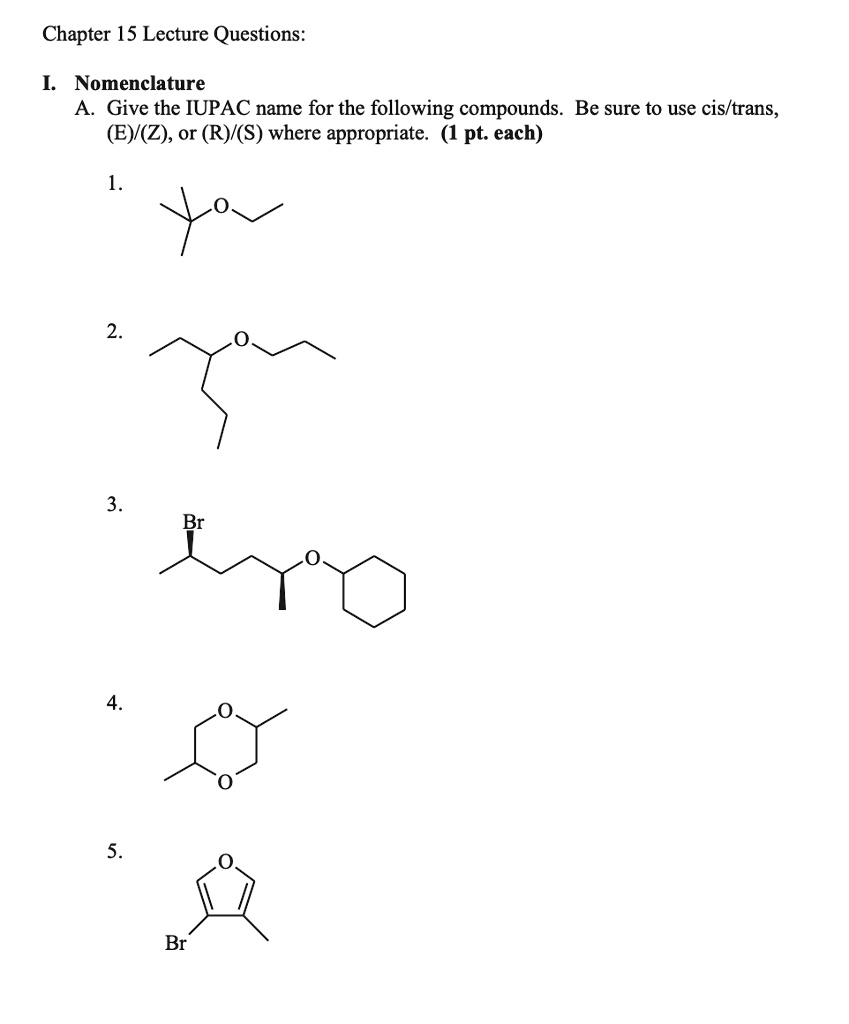 SOLVED: Chapter 15 Lecture Questions: Nomenclature: Give The IUPAC Name ...