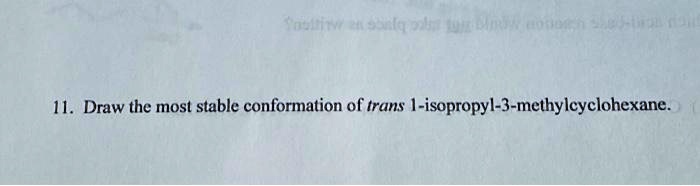 draw the most stable conformation of trans-1-ethyl-3-methylcyclohexane