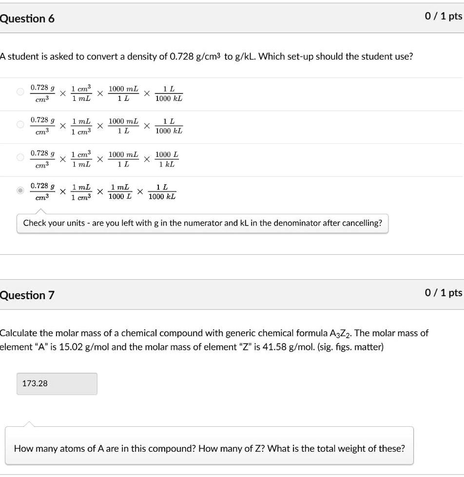 Solved Question 6 0 1 Pts A Student Is Asked To Convert A Density Of 0 728 G Cm To G Kl Which Set Up Should The Student Use 0 728 Cm Ci 1 Ml 1000