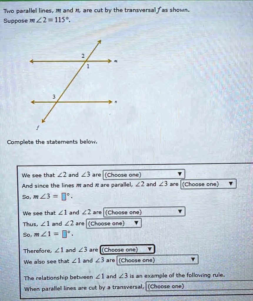 two parallel lines mand n are cut by the transversal f as shown suppose m z2 113 complete the statements belovt we see that land 3are choose ona and since the lines mand nare parallel 2 2  08867