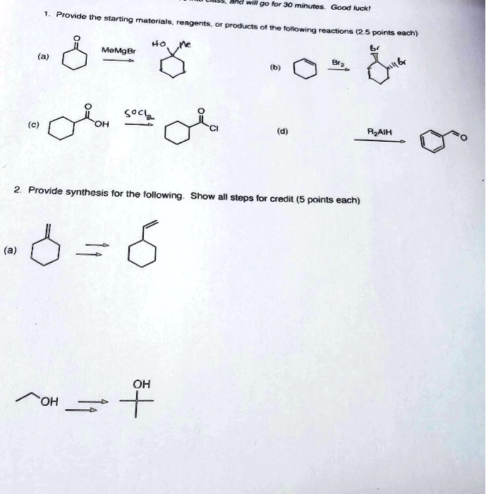 SOLVED: Go for 30 minutes. Good luck! Provide the starting materials ...