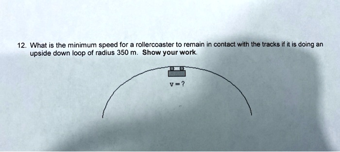 what is the minimum speed for rollercoaster t0 remain in contact with ...