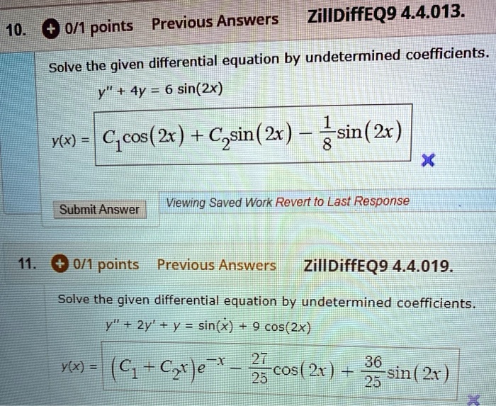 Solved Previous Answers Zilldiffeq9 4 4 013 10 O 1 Points Solve The Given Differential Equation By Undetermined Coefficients Y 4y 6 Sin 2x 1 Sin 2x 8 Y X C Cos 2x 4 Czsin 2x Viewing Saved