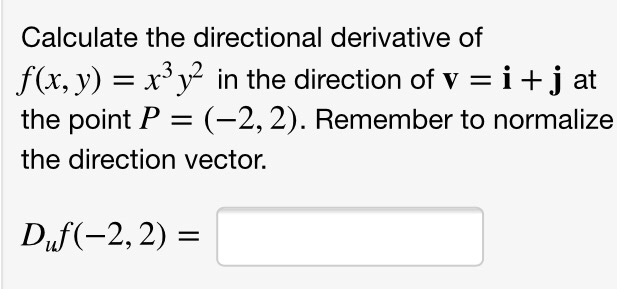 Solved Calculate The Directional Derivative Of Flx Y X3y2 In The