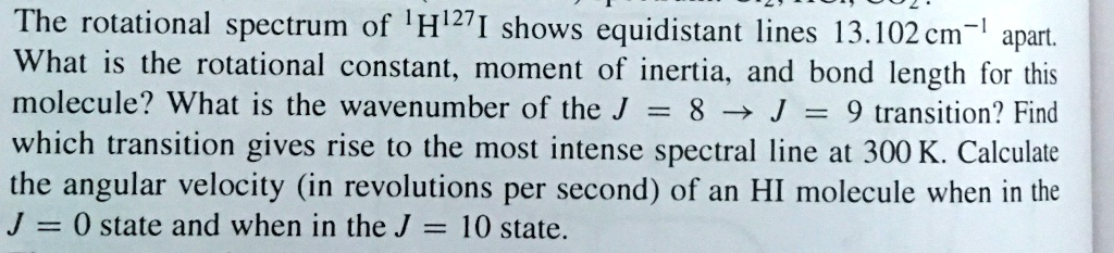 The rotational spectrum of ^1H^127I shows equidistant lines 13.102 cm ...