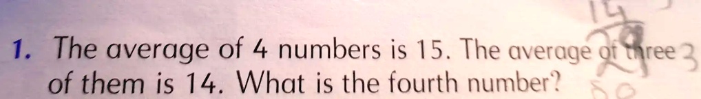 solved-1-the-average-of-4-numbers-is-15-the-average-or-tree-of-them