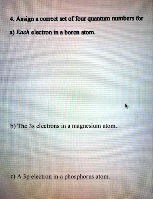 SOLVED 4.Assign conect set of four quantum numbers for a) Each